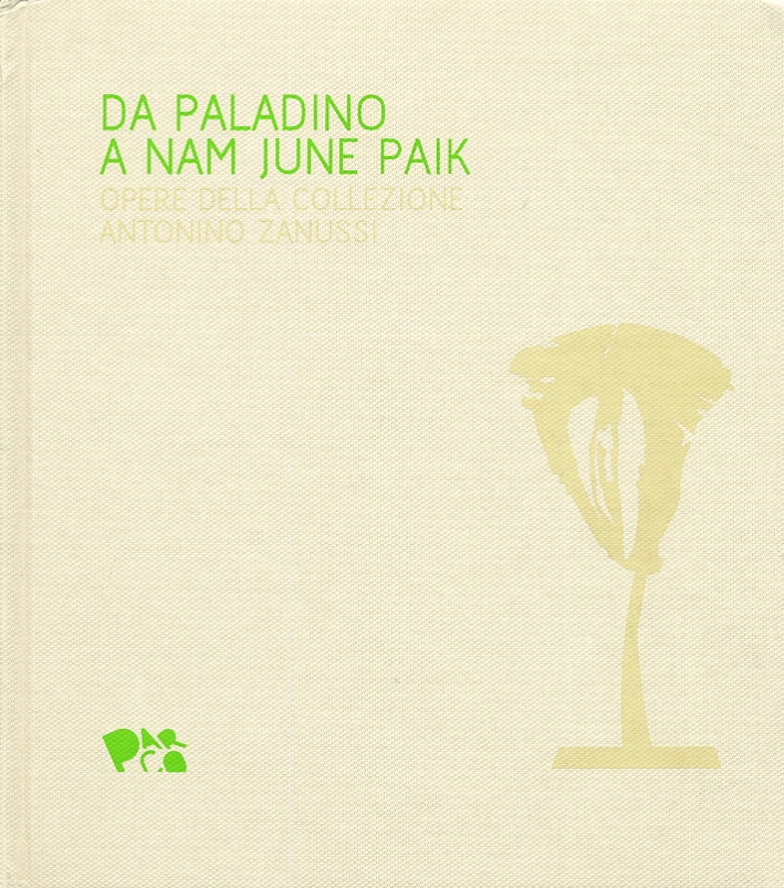 Da Paladino a Nam June Paik. Opere della collezione Antonino Zanissi Da Paladino a Nam June Paik. Opere della collezione Antonino Zanissi