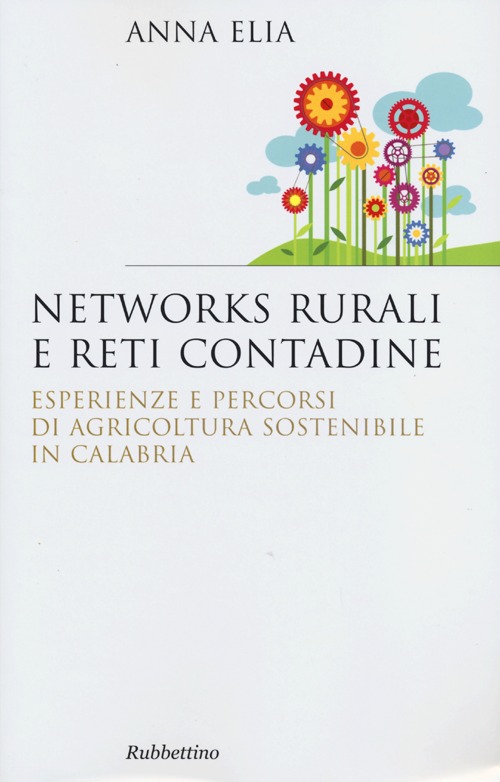 Networks rurali e reti contadine. Esperienze e percorsi di agricoltura sostenibile in Calabria Networks rurali e reti contadine. Esperienze e percorsi di agricoltura sostenibile in Calabria