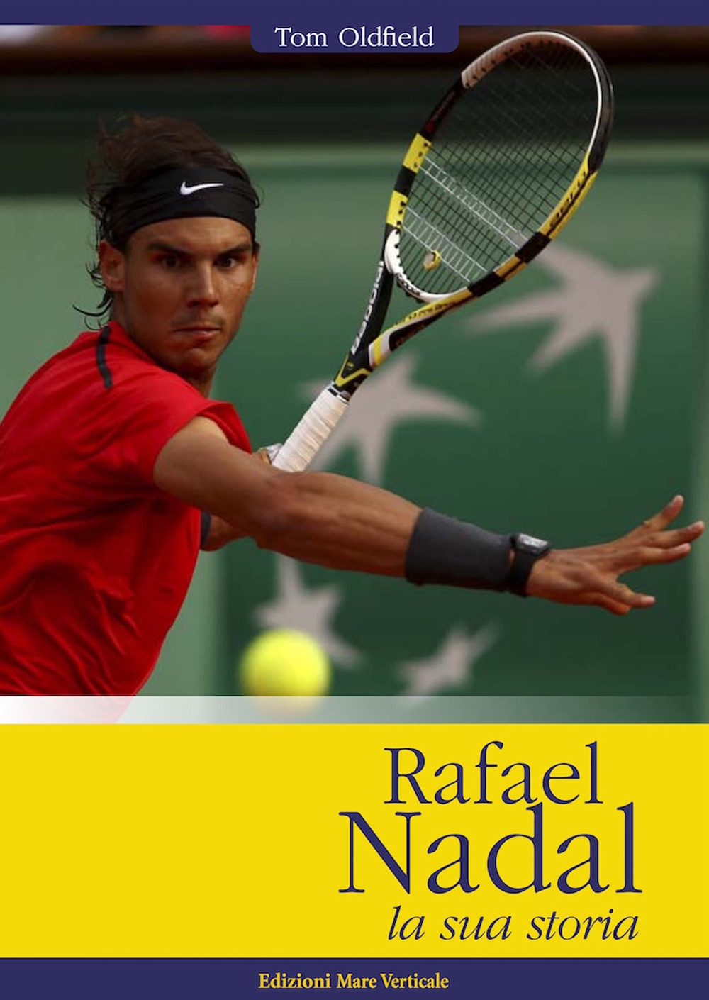 Rafael Nadal. La sua storia Rafael Nadal. La sua storia