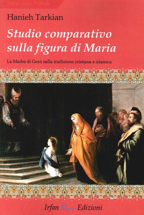 Studio comparativo sulla figura di Maria. La madre di Gesù nella tradizione cristiana e islamica Studio comparativo sulla figura di Maria. La madre di Gesù nella tradizione cristiana e islamica