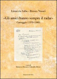 Gli amici hanno sempre il radar. Carteggio (1959-1980) Gli amici hanno sempre il radar. Carteggio (1959-1980)