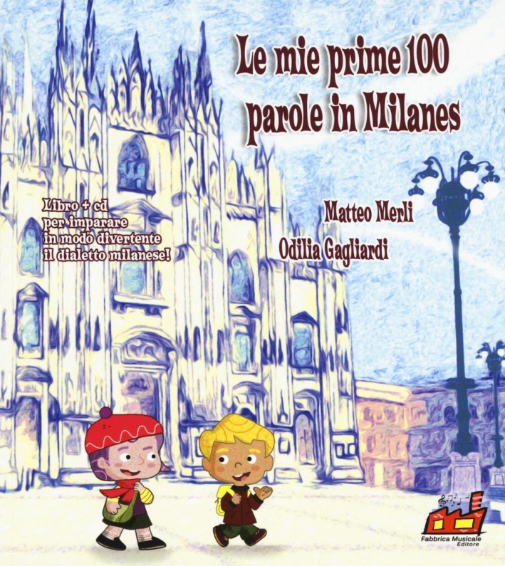 Le mie prime 100 parole in milanes. Con CD Audio Le mie prime 100 parole in milanes. Con CD Audio