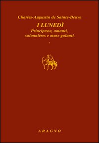 I lunedì. Principesse, amanti, salonnières e muse galanti I lunedì. Principesse, amanti, salonnières e muse galanti