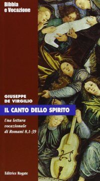 Il canto dello Spirito. Con lettera vocazionale ai Romani 8,1-39