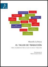 El Taller de traducción. Tareas colaborativas para la clase de lengua y traducción El Taller de traducción. Tareas colaborativas para la clase de lengua y traducción