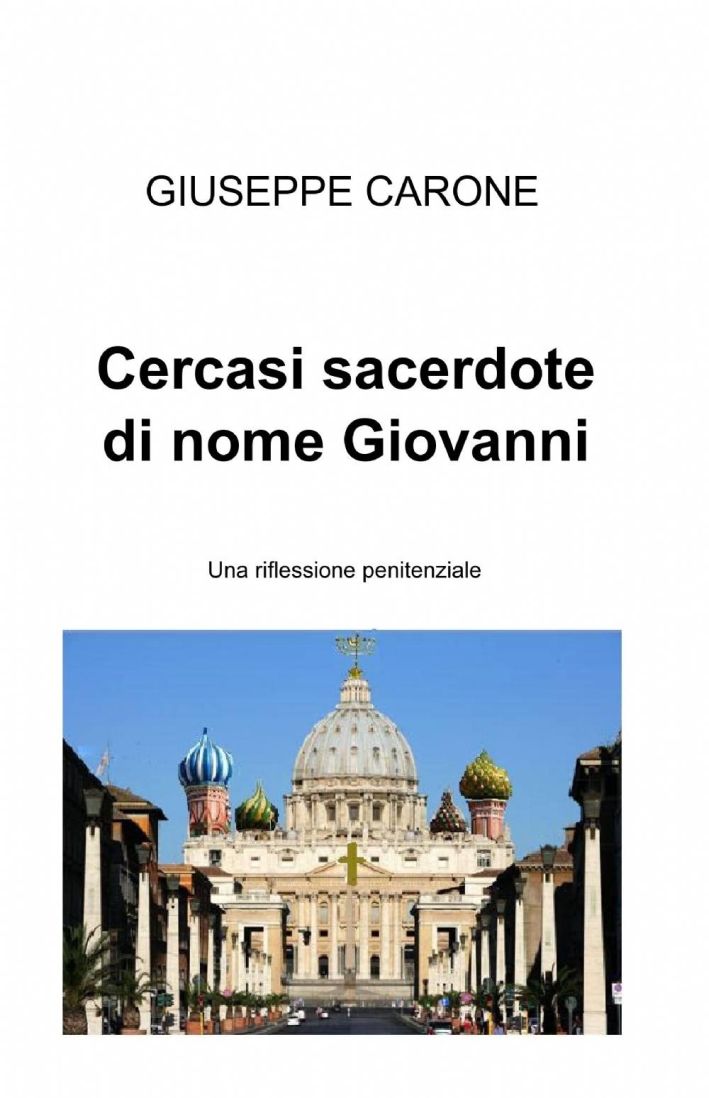 Cercasi sacerdote di nome Giovanni. Una riflessione penitenziale Cercasi sacerdote di nome Giovanni. Una riflessione penitenziale