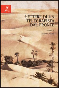 Lettere di un telegrafista dal fronte. Lettere di un telegrafista dal fronte.
