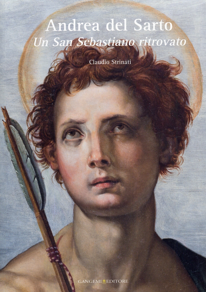 Andrea del Sarto. Un San Sebastiano ritrovato Andrea del Sarto. Un San Sebastiano ritrovato