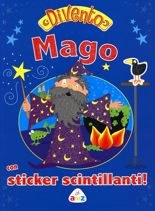 Divento Mago. Con Adesivi Divento Mago. Con Adesivi