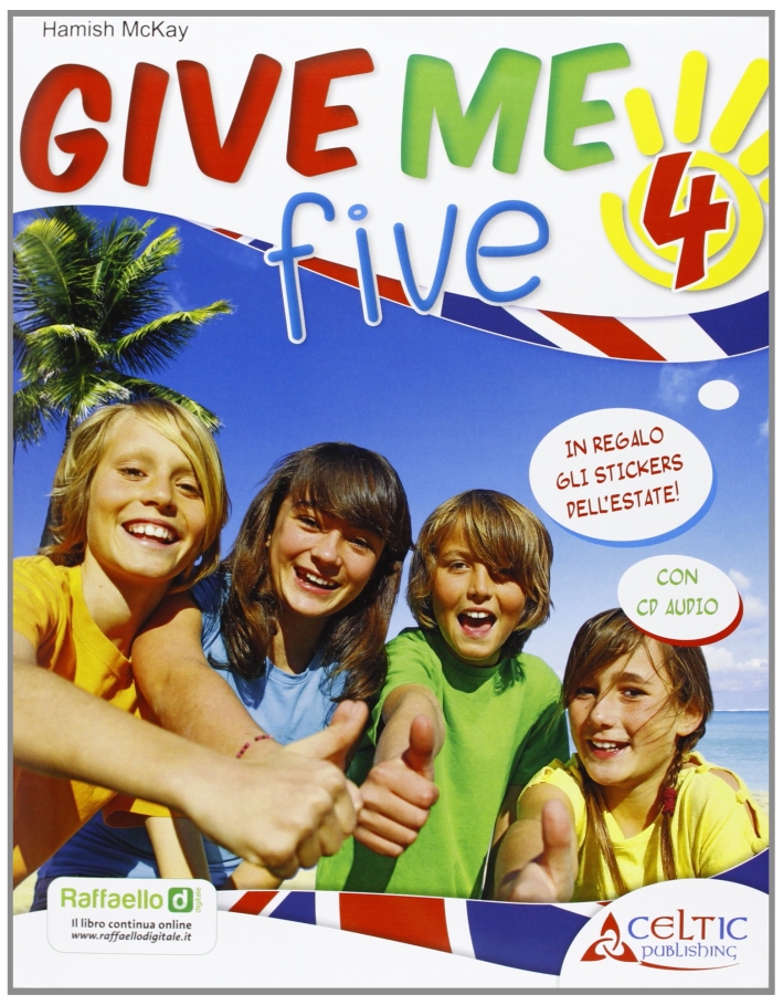 Give Me Five. Per La 4ª Classe Elementare Give Me Five. Per La 4ª Classe Elementare