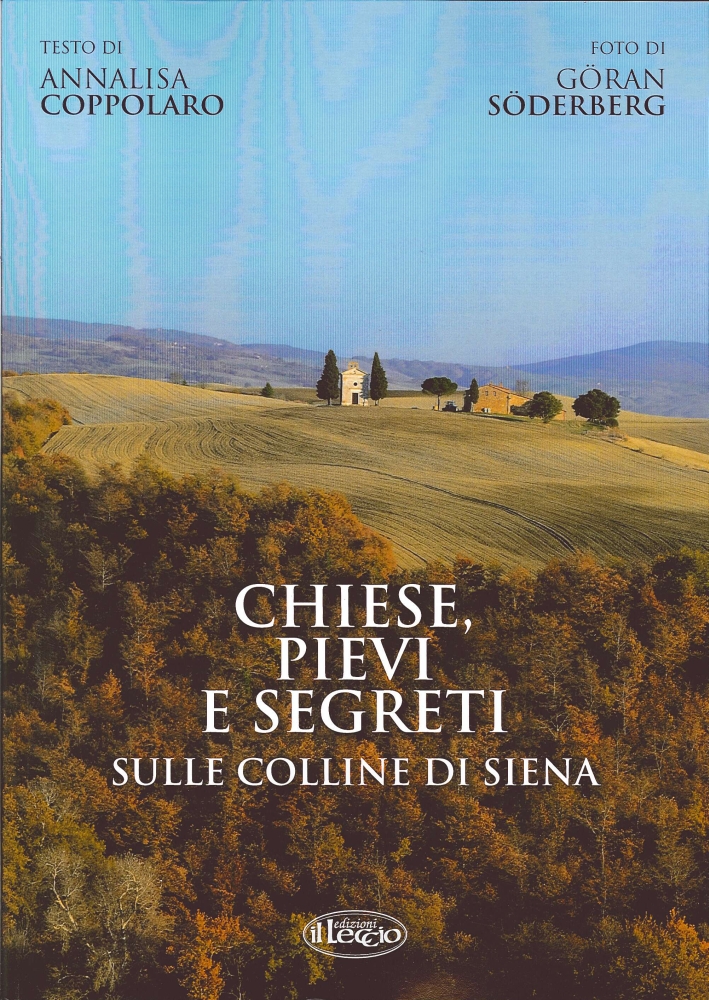 Chiese, Pievi e Segreti sulle Colline di Siena. Churches, Abbeys and Secrets On the Hills of Siena Chiese, Pievi e Segreti sulle Colline di Siena. Churches, Abbeys and Secrets On the Hills of Siena