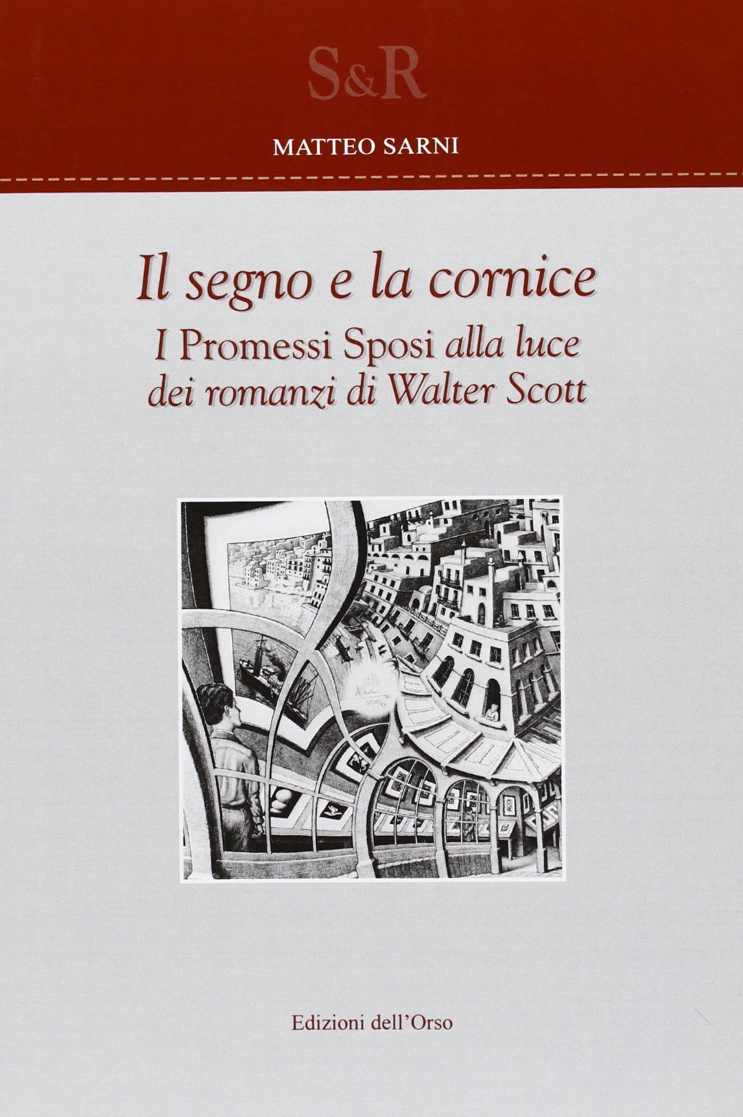 Il segno e la cornice. I Promessi sposi alla luce dei romanzi di Walter Scott Il segno e la cornice. I Promessi sposi alla luce dei romanzi di Walter Scott