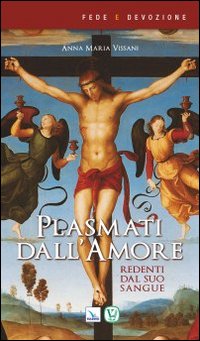 Plasmati dall'amore. Redenti dal suo sangue Plasmati dall'amore. Redenti dal suo sangue