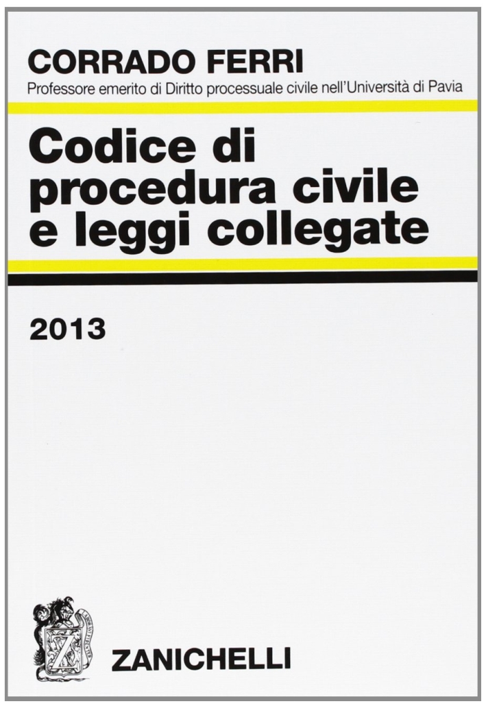 Codice di procedura civile e leggi collegate 2013 Codice di procedura civile e leggi collegate 2013