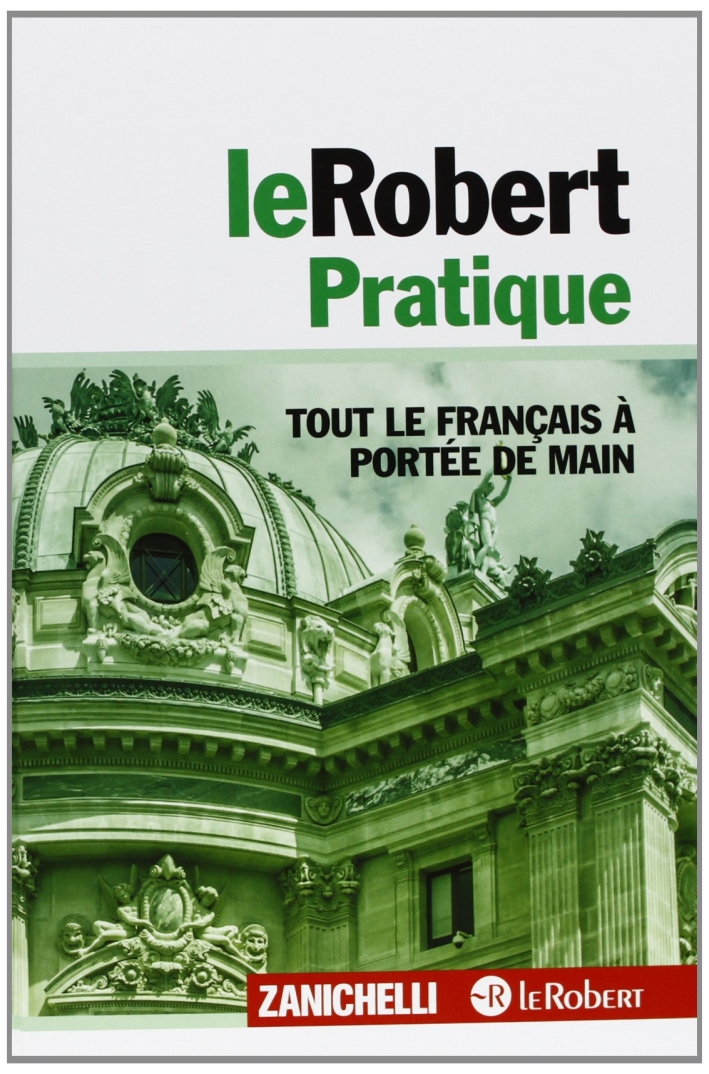 Le Robert pratique. Tout le français à portée de main Le Robert pratique. Tout le français à portée de main