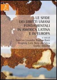 Le sfide dei diritti umani fondamentali nell'America latina ed in Europa. Le sfide dei diritti umani fondamentali nell'America latina ed in Europa.