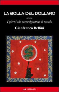 La bolla del dollaro. Ovvero i giorni che sconvolgeranno il mondo La bolla del dollaro. Ovvero i giorni che sconvolgeranno il mondo