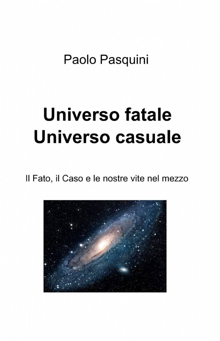 Universo fatale universo casuale Universo fatale universo casuale