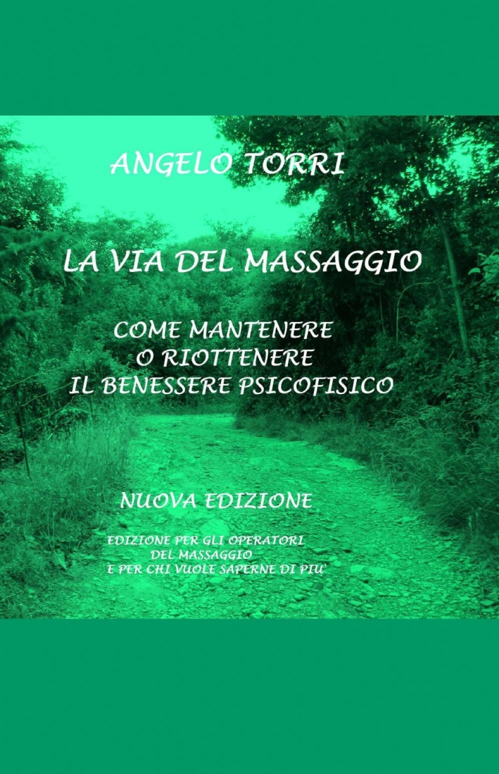 La via del massaggio come mantenere o riottenere il benessere psicofisico La via del massaggio come mantenere o riottenere il benessere psicofisico