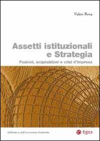 Assetti istituzionali e strategia. Fusioni, acquisizioni e crisi d'impresa