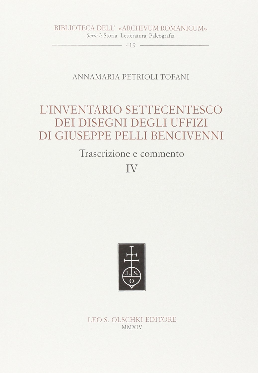 L'inventario settecentesco dei disegni degli Uffizi di Giuseppe Pelli Bencivenni. Trascrizione e commento L'inventario settecentesco dei disegni degli Uffizi di Giuseppe Pelli Bencivenni. Trascrizione e commento