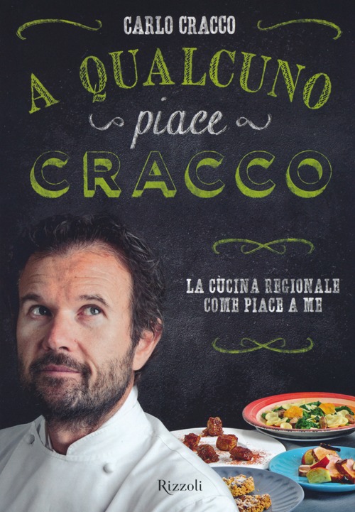 A qualcuno piace Cracco. La cucina regionale come piace a me A qualcuno piace Cracco. La cucina regionale come piace a me