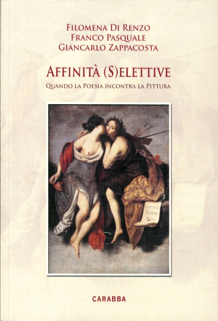 Affinità (S)elettive. Quando la Poesia Incontra la Pittura Affinità (S)elettive. Quando la Poesia Incontra la Pittura