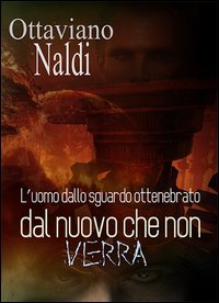 L'uomo dallo sguardo ottenebrato dal nuovo che non verrà L'uomo dallo sguardo ottenebrato dal nuovo che non verrà