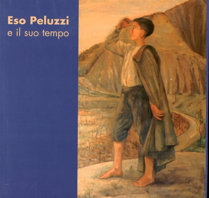 Eso Peluzzi e il suo tempo Eso Peluzzi e il suo tempo