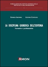 La disciplina giuridica dell'editoria. Normative e problematiche La disciplina giuridica dell'editoria. Normative e problematiche
