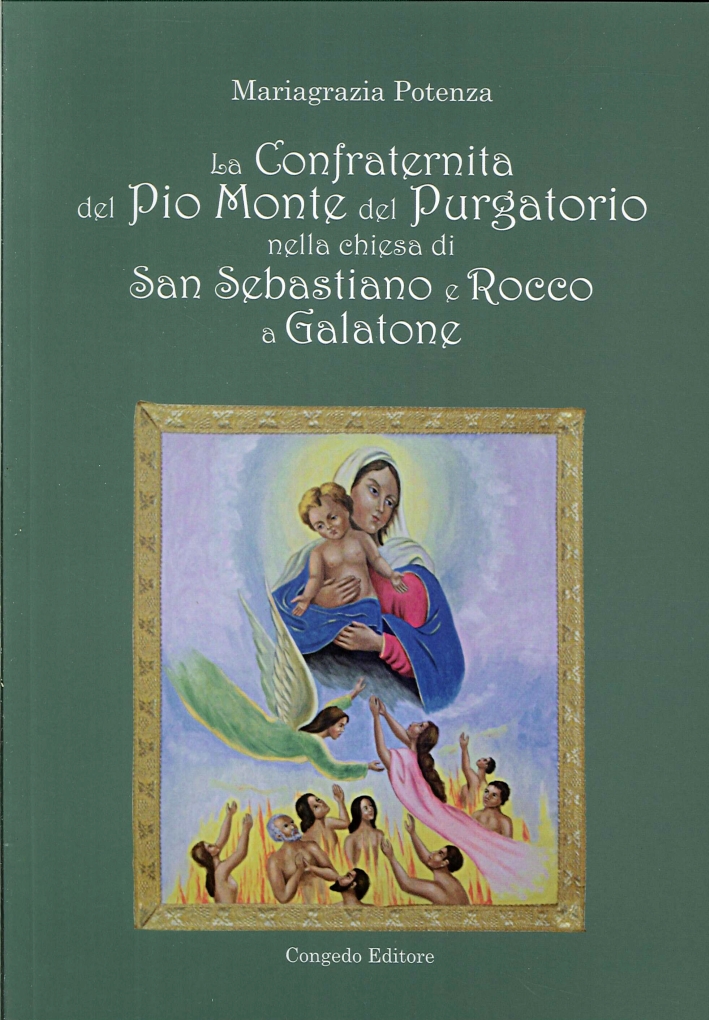 La Confraternita del Pio Monte del Purgatorio nella chiesa di San Sebastiano e Rocco a Galatone La Confraternita del Pio Monte del Purgatorio nella chiesa di San Sebastiano e Rocco a Galatone