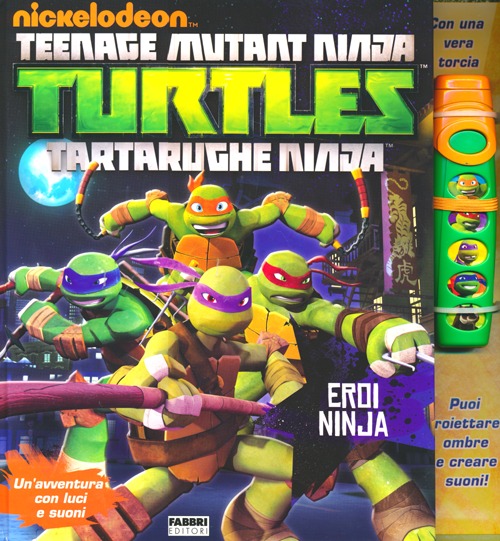 Eroi Ninja. Turtles Tartarughe Ninja. Libro pop-up. Ediz. illustrata. Con gadget Eroi Ninja. Turtles Tartarughe Ninja. Libro pop-up. Ediz. illustrata. Con gadget