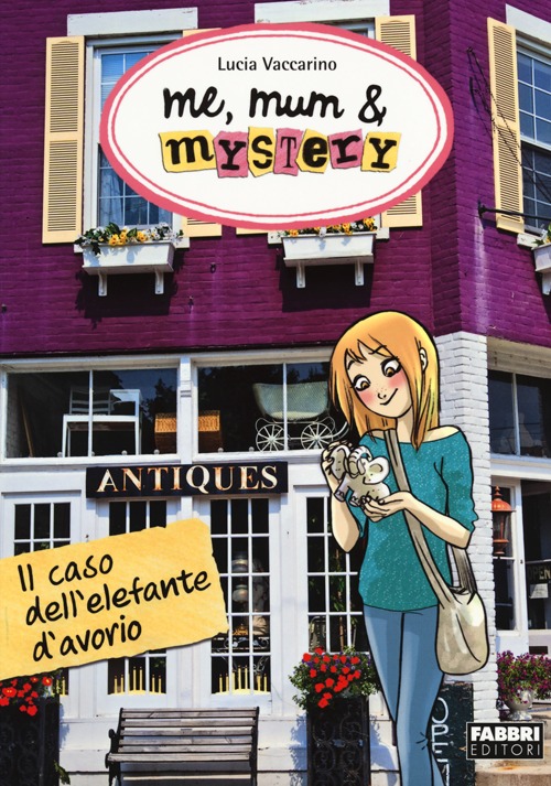 Il caso dell'elefante d'avorio. Me, mum & mistery. Vol. 3 Il caso dell'elefante d'avorio. Me, mum & mistery. Vol. 3