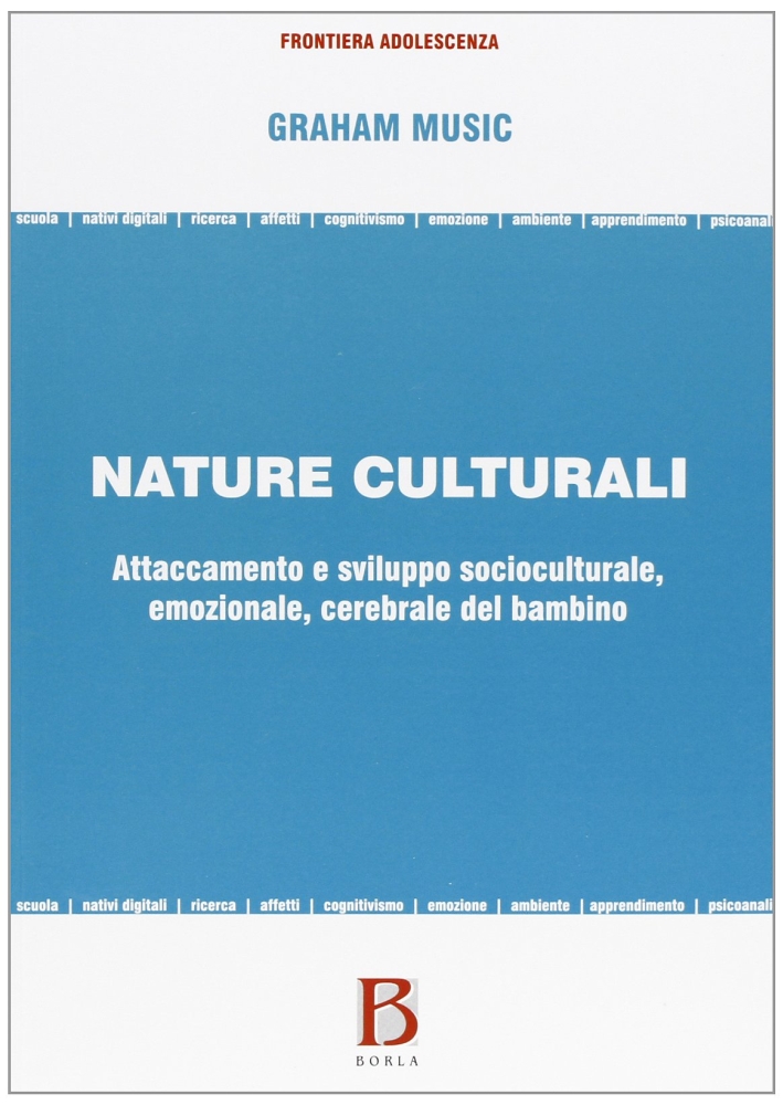 Nature culturali. Attaccamento e sviluppo socioculturale, emozionale, cerebrale del bambino Nature culturali. Attaccamento e sviluppo socioculturale, emozionale, cerebrale del bambino