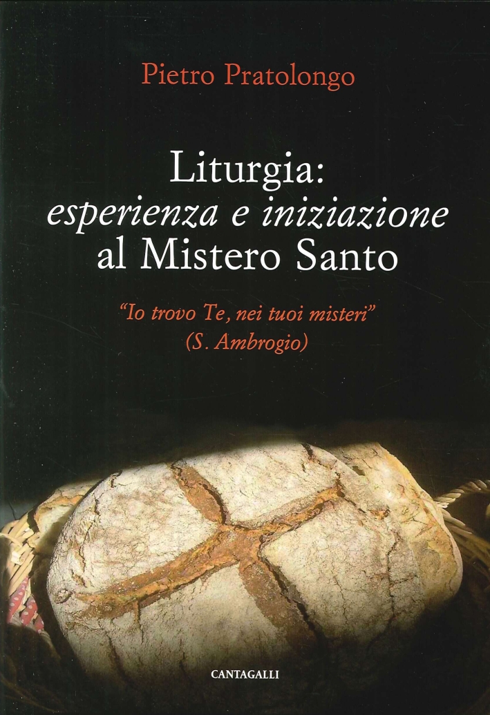 Liturgia: Esperienza e Iniziazione al Mistero Santo. Liturgia: Esperienza e Iniziazione al Mistero Santo.