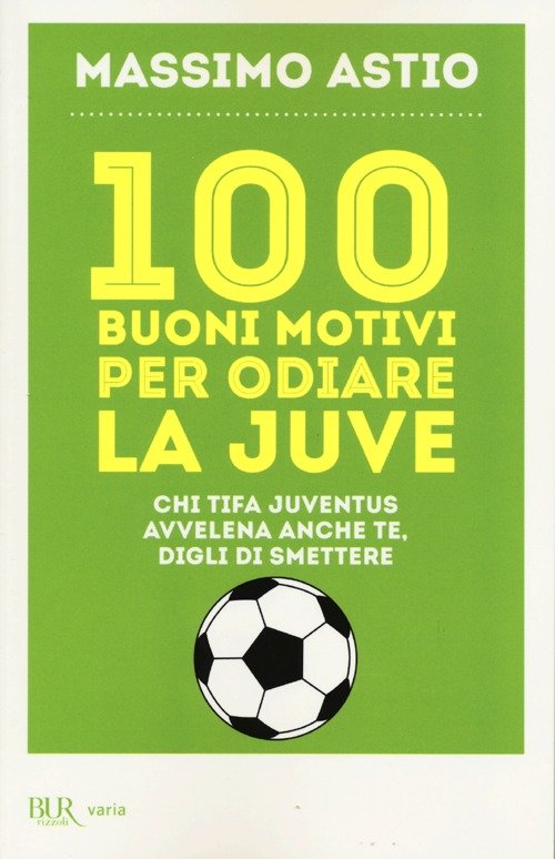 100 buoni motivi per odiare la Juve 100 buoni motivi per odiare la Juve