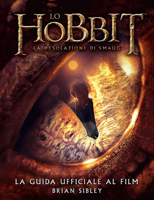 Lo Hobbit. La desolazione di Smaug. La guida ufficiale del film. Ediz. illustrata Lo Hobbit. La desolazione di Smaug. La guida ufficiale del film. Ediz. illustrata
