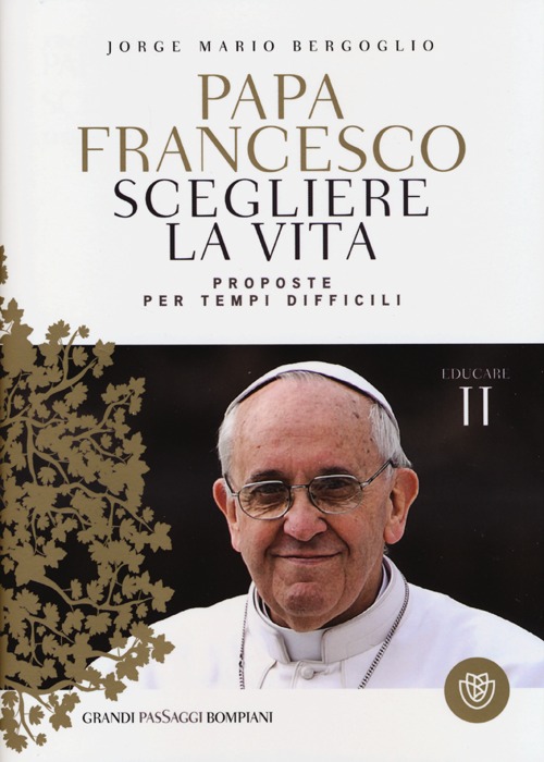 Scegliere la vita. Proposte per tempi difficili. Educare. Vol. 2 Scegliere la vita. Proposte per tempi difficili. Educare. Vol. 2