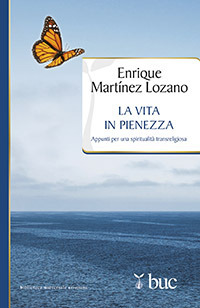La vita in pienezza. Appunti per una spiritualità transreligiosa La vita in pienezza. Appunti per una spiritualità transreligiosa