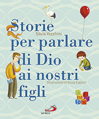 Storie per parlare di Dio ai nostri figli. Ediz. illustrata Storie per parlare di Dio ai nostri figli. Ediz. illustrata
