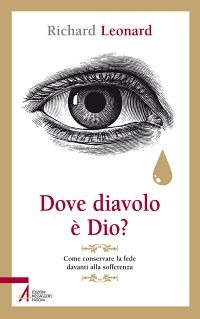 Dove diavolo è Dio? Come conservare la fede davanti alla sofferenza Dove diavolo è Dio? Come conservare la fede davanti alla sofferenza