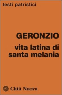 Vita latina di Santa Melania Vita latina di Santa Melania
