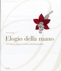 Elogio della mano. Van Cleef & Arpels e i mestieri dell'alta gioielleria
