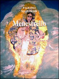 Menestrello. Esperienza medianica tra un essere umano e un'entità soprannaturale Menestrello. Esperienza medianica tra un essere umano e un'entità soprannaturale