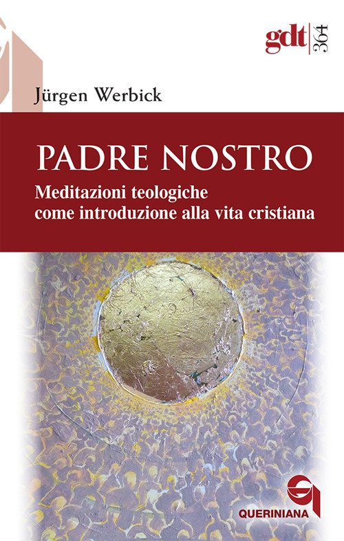 Padre nostro. Meditazioni teologiche come introduzione alla vita cristiana Padre nostro. Meditazioni teologiche come introduzione alla vita cristiana