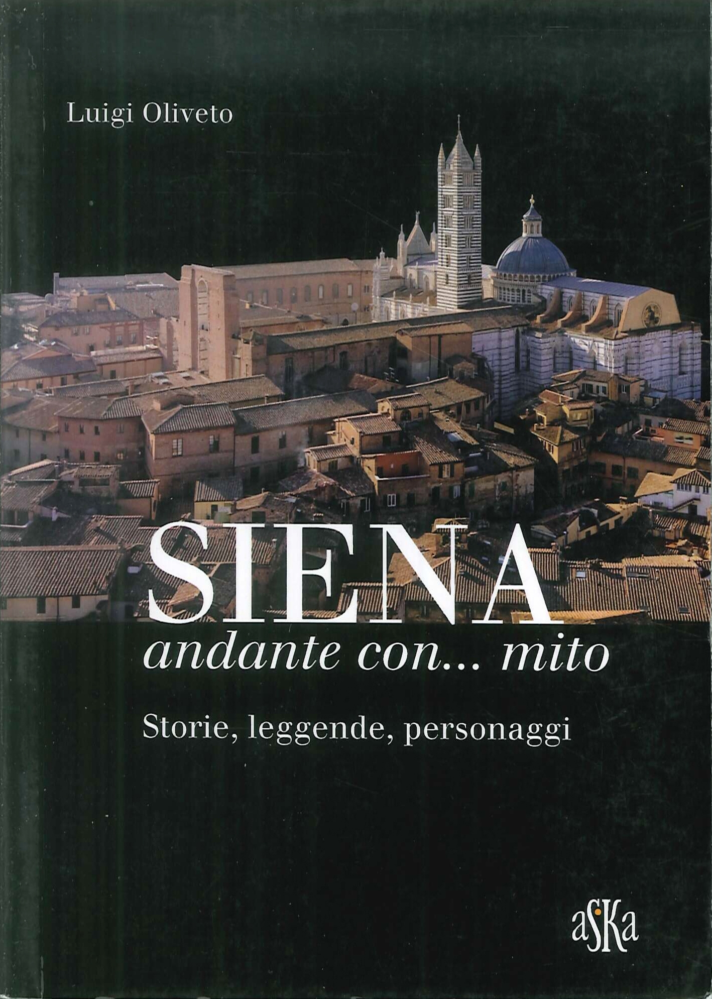 Siena andante con... mito. Storie, leggende, personaggi Siena andante con... mito. Storie, leggende, personaggi