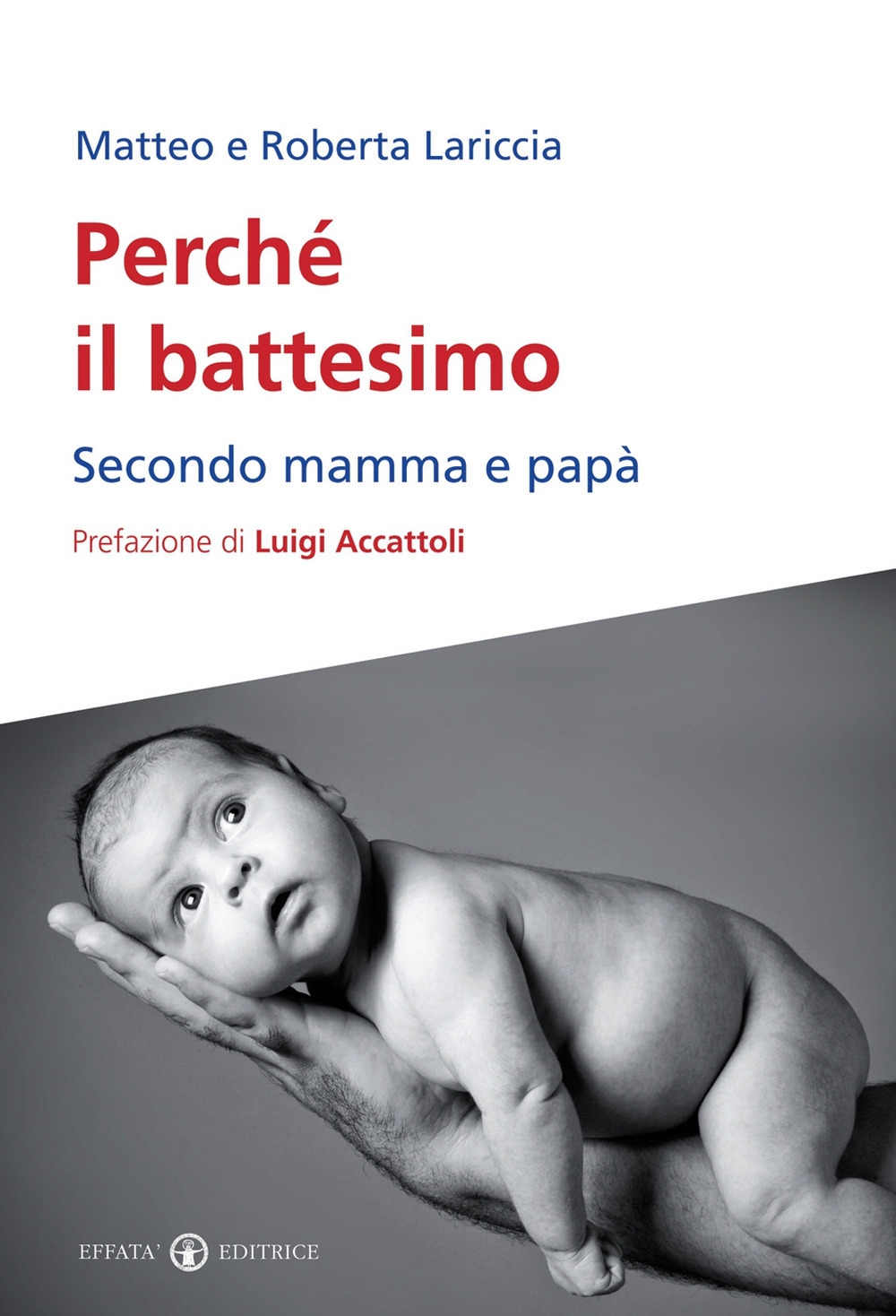 Perché il battesimo. Secondo mamma e papà Perché il battesimo. Secondo mamma e papà