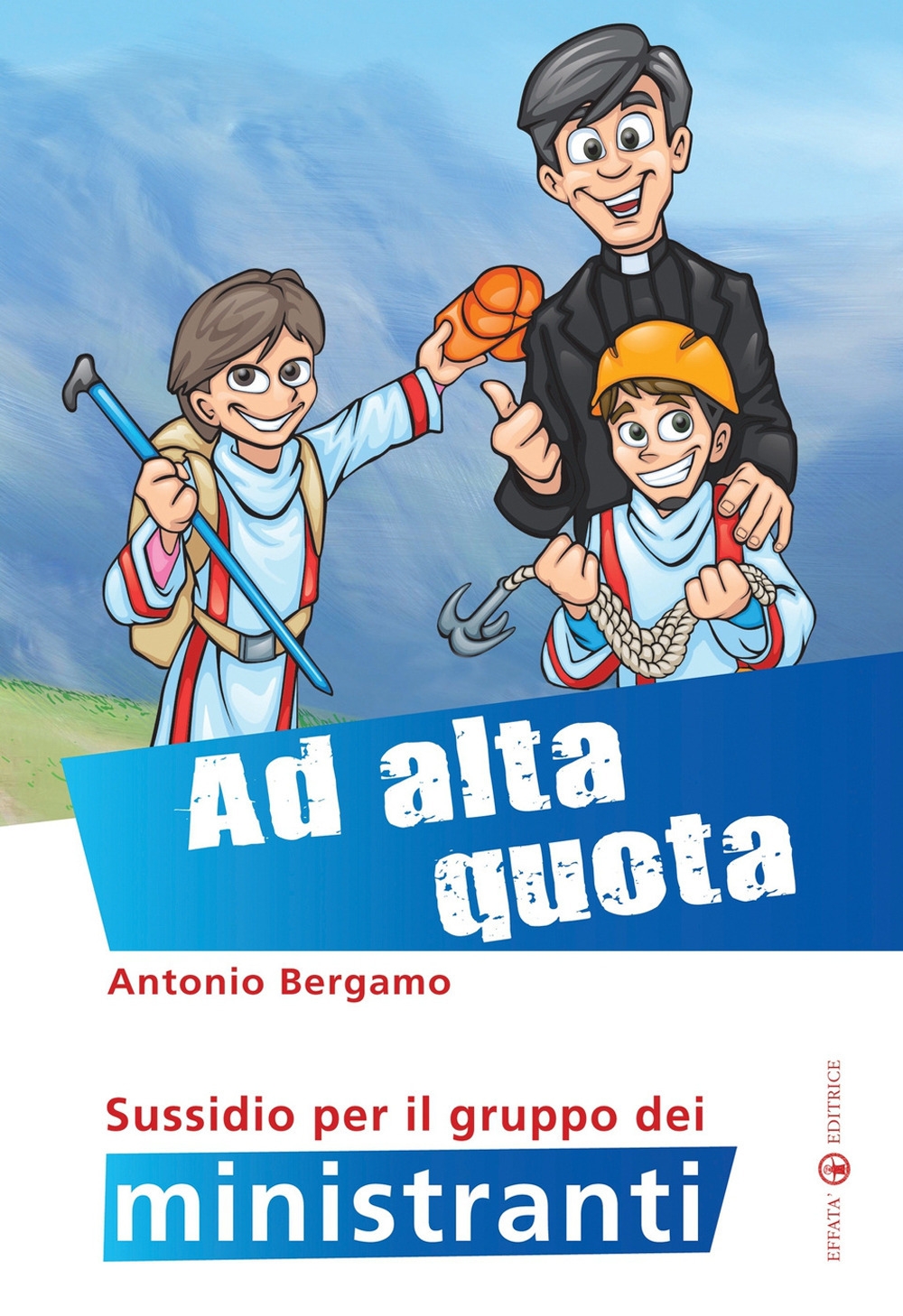 Ad alta quota. Sussidio per il gruppo dei ministranti Ad alta quota. Sussidio per il gruppo dei ministranti