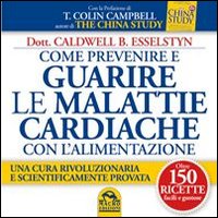 Come prevenire e guarire le malattie cardiache con l'alimentazione. Oltre 150 ricette facili e gustose Come prevenire e guarire le malattie cardiache con l'alimentazione. Oltre 150 ricette facili e gustose