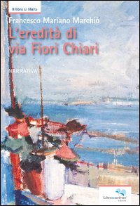 L'eredità di via Fiori Chiari L'eredità di via Fiori Chiari